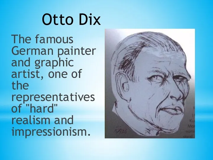 Otto Dix The famous German painter and graphic artist, one of