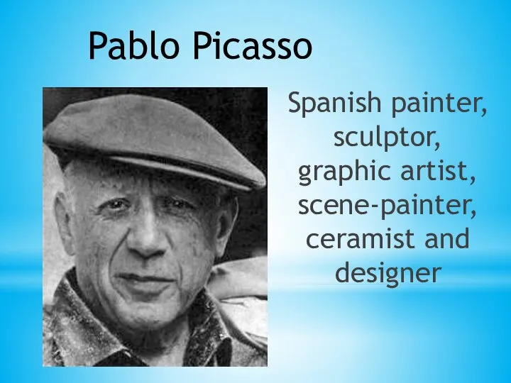 Pablo Picasso Spanish painter, sculptor, graphic artist, scene-painter, ceramist and designer