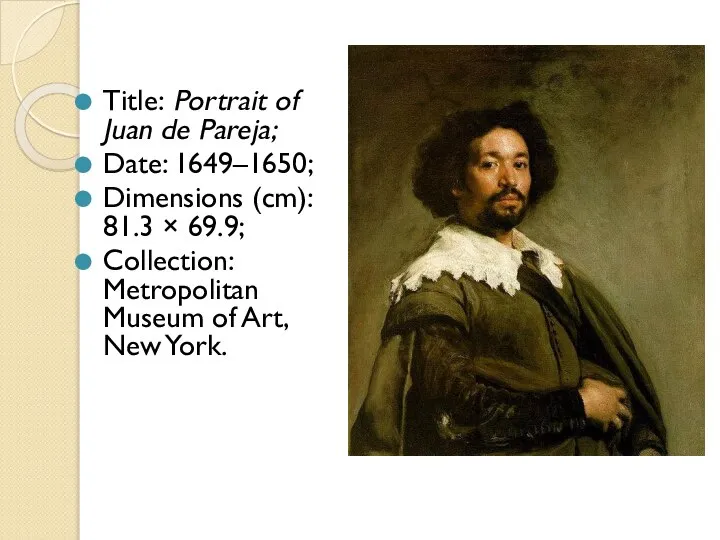 Title: Portrait of Juan de Pareja; Date: 1649–1650; Dimensions (cm): 81.3