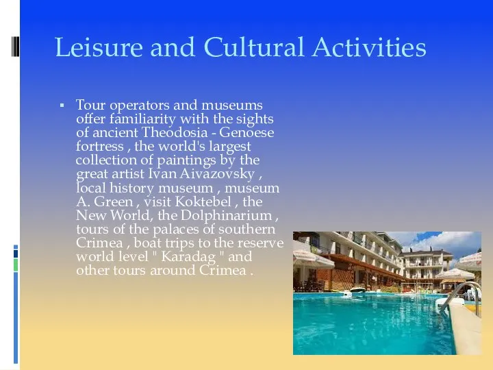 Leisure and Cultural Activities Tour operators and museums offer familiarity with