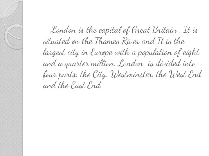 London is the capital of Great Britain . It is situated
