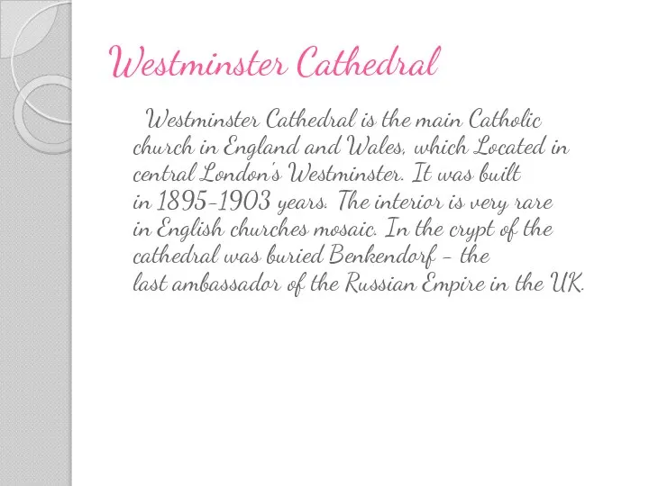 Westminster Cathedral Westminster Cathedral is the main Catholic church in England