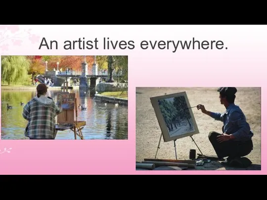 An artist lives everywhere.