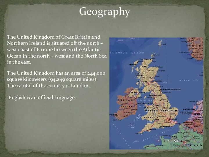 Geography The United Kingdom of Great Britain and Northern Ireland is