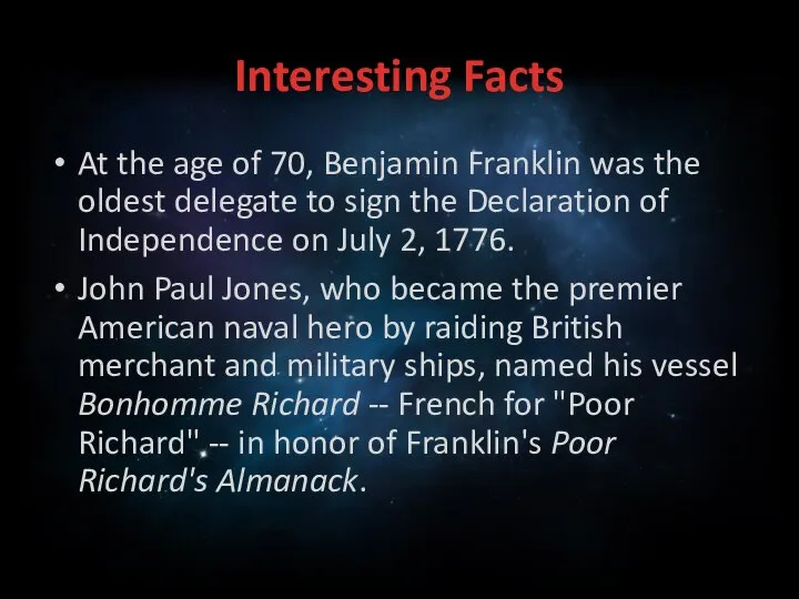 Interesting Facts At the age of 70, Benjamin Franklin was the