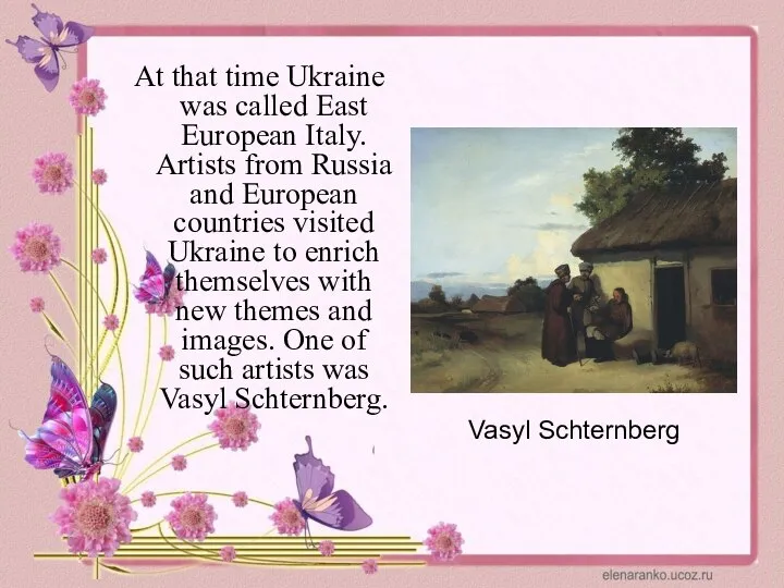 At that time Ukraine was called East European Italy. Artists from