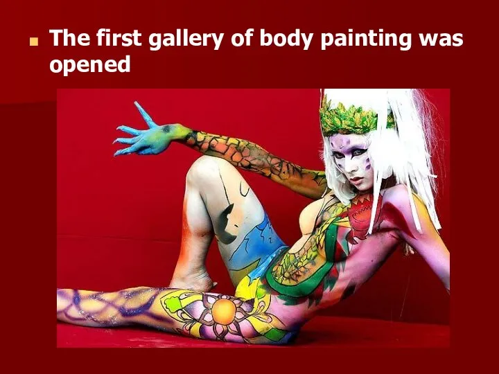 The first gallery of body painting was opened