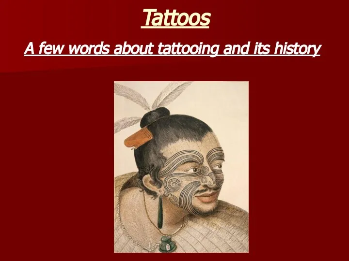 Tattoos A few words about tattooing and its history