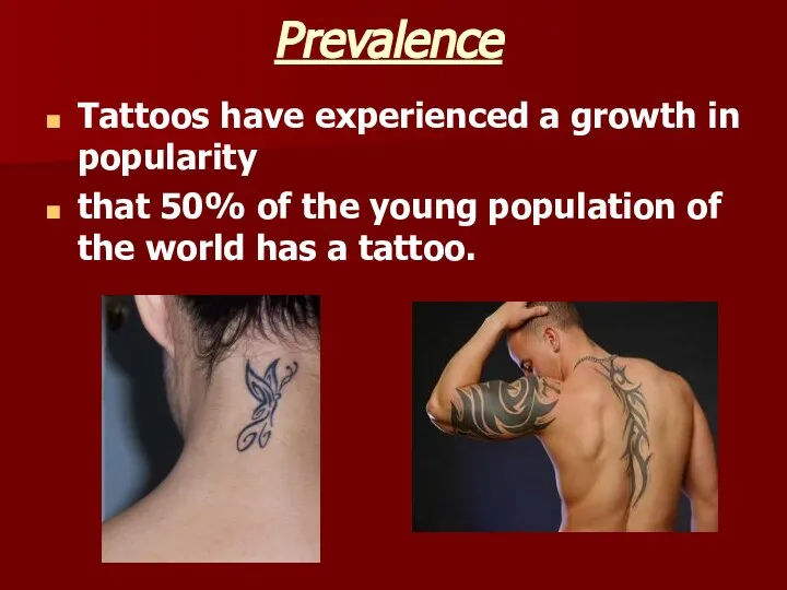 Prevalence Tattoos have experienced a growth in popularity that 50% of