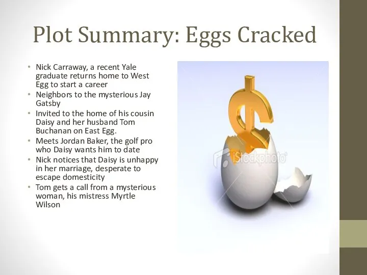 Plot Summary: Eggs Cracked Nick Carraway, a recent Yale graduate returns