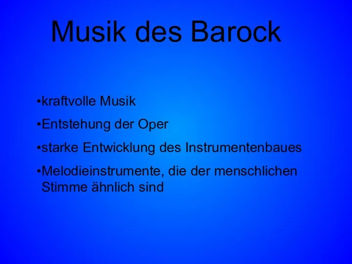 Musik des Barock kraftvolle Musik Entstehung der Oper starke Entwicklung des