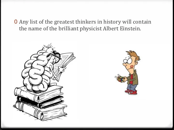 Any list of the greatest thinkers in history will contain the