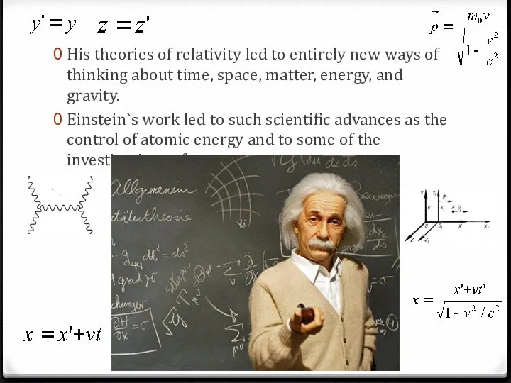 His theories of relativity led to entirely new ways of thinking