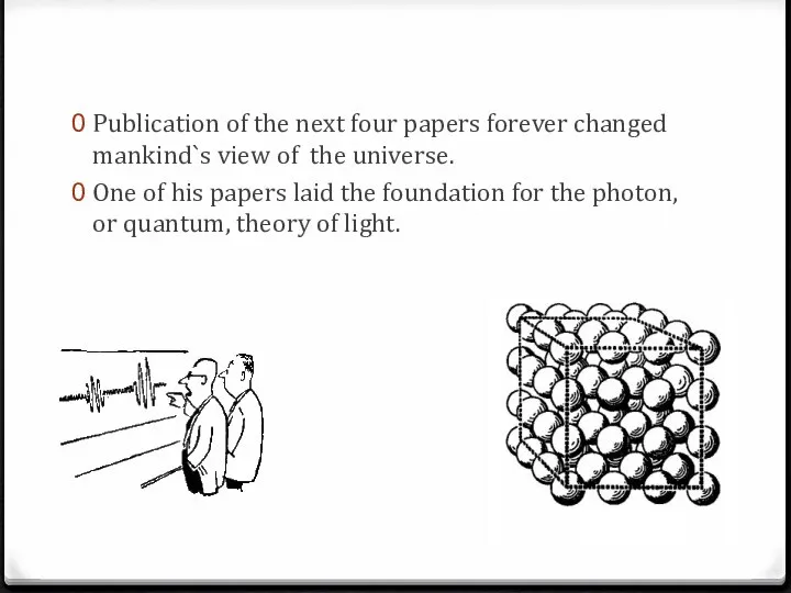 Publication of the next four papers forever changed mankind`s view of