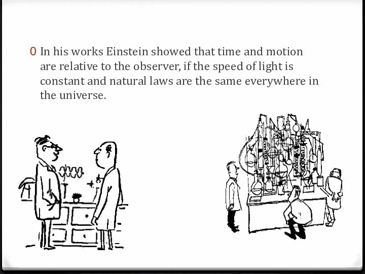 In his works Einstein showed that time and motion are relative