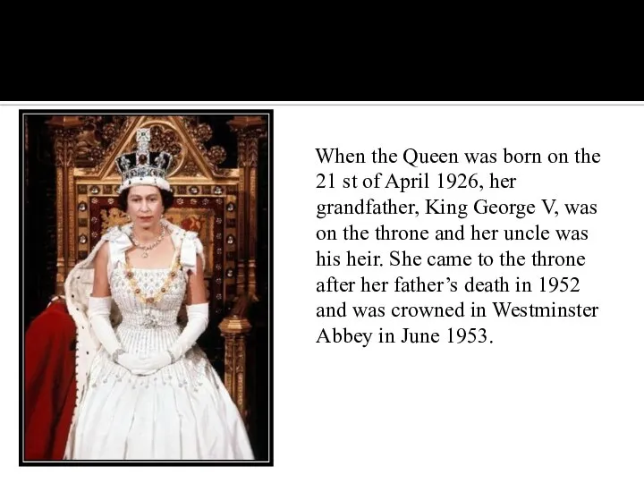 When the Queen was born on the 21 st of April