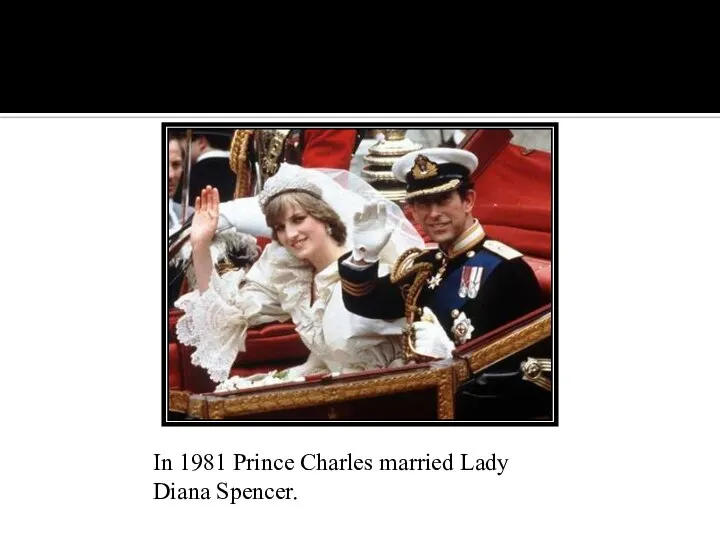 In 1981 Prince Charles married Lady Diana Spencer.