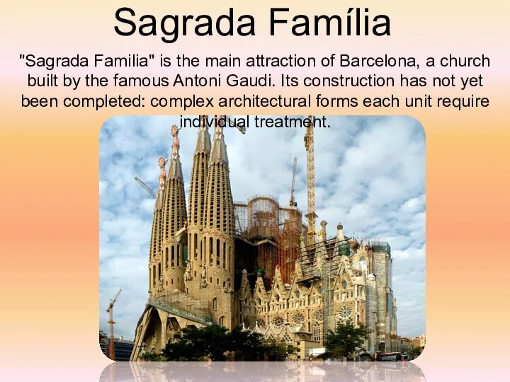 Sagrada Família "Sagrada Familia" is the main attraction of Barcelona, a