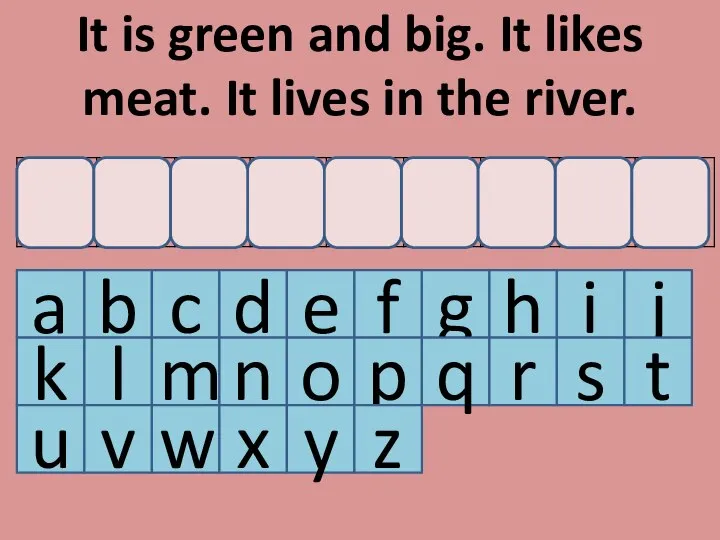 It is green and big. It likes meat. It lives in