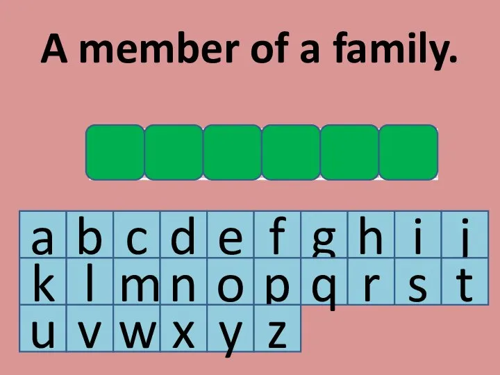 A member of a family. a b c d e f