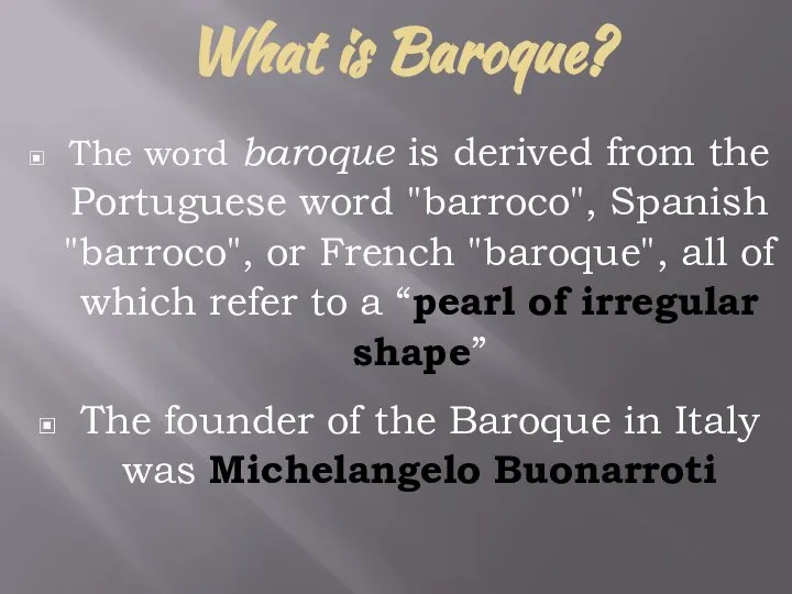 What is Baroque? The word baroque is derived from the Portuguese