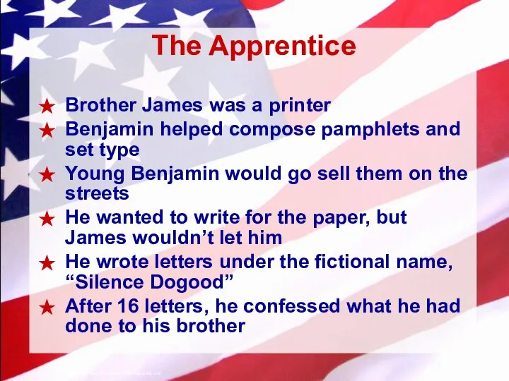 The Apprentice Brother James was a printer Benjamin helped compose pamphlets