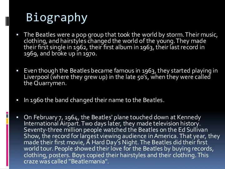 Biography The Beatles were a pop group that took the world