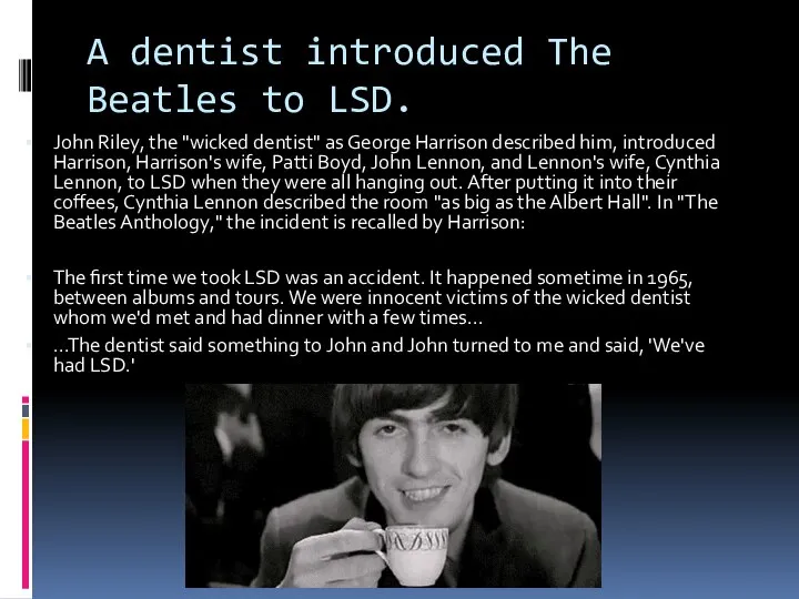 A dentist introduced The Beatles to LSD. John Riley, the "wicked