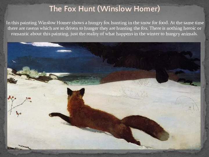 The Fox Hunt (Winslow Homer) In this painting Winslow Homer shows