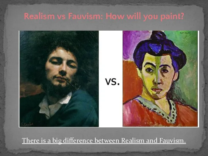 Realism vs Fauvism: How will you paint? There is a big difference between Realism and Fauvism.