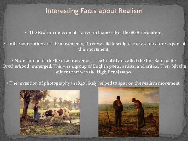 Interesting Facts about Realism • The Realism movement started in France