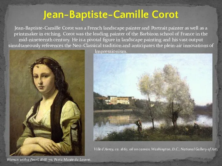 Jean-Baptiste-Camille Corot Jean-Baptiste-Camille Corot was a French landscape painter and Portrait
