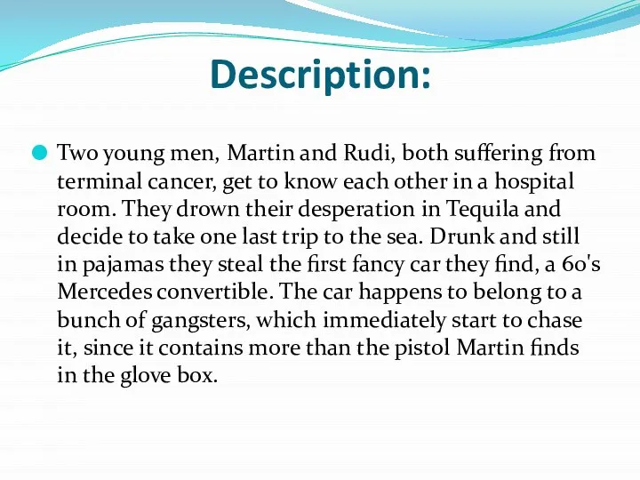 Description: Two young men, Martin and Rudi, both suffering from terminal