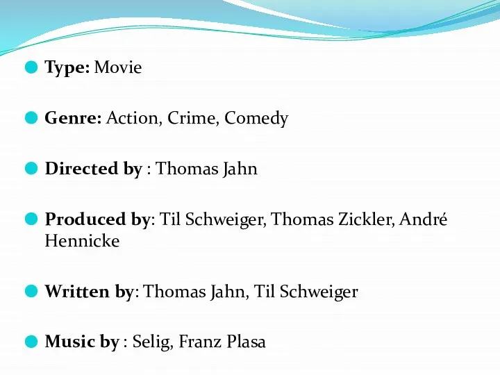 Type: Movie Genre: Action, Crime, Comedy Directed by : Thomas Jahn