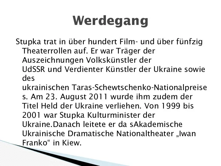 Stupka trat in über hundert Film- und über fünfzig Theaterrollen auf.