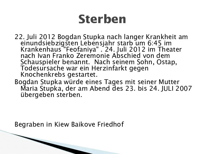 22. Juli 2012 Bogdan Stupka nach langer Krankheit am einundsiebzigsten Lebensjahr