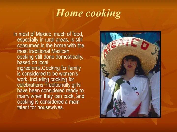 Home cooking In most of Mexico, much of food, especially in