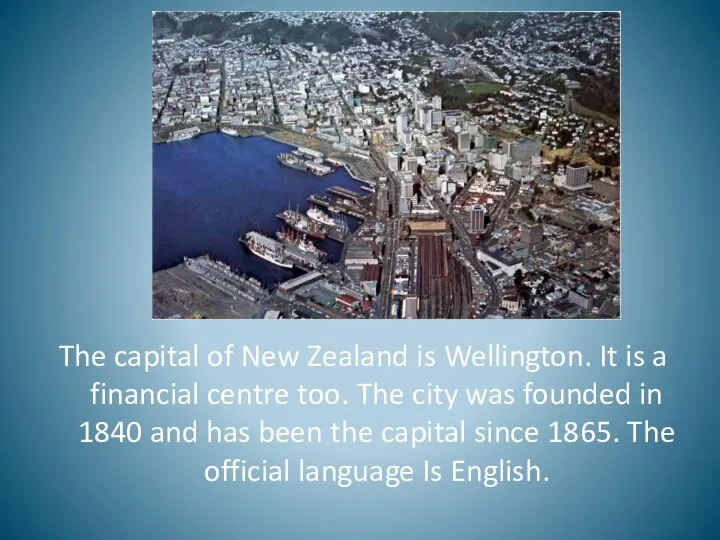 The capital of New Zealand is Wellington. It is a financial