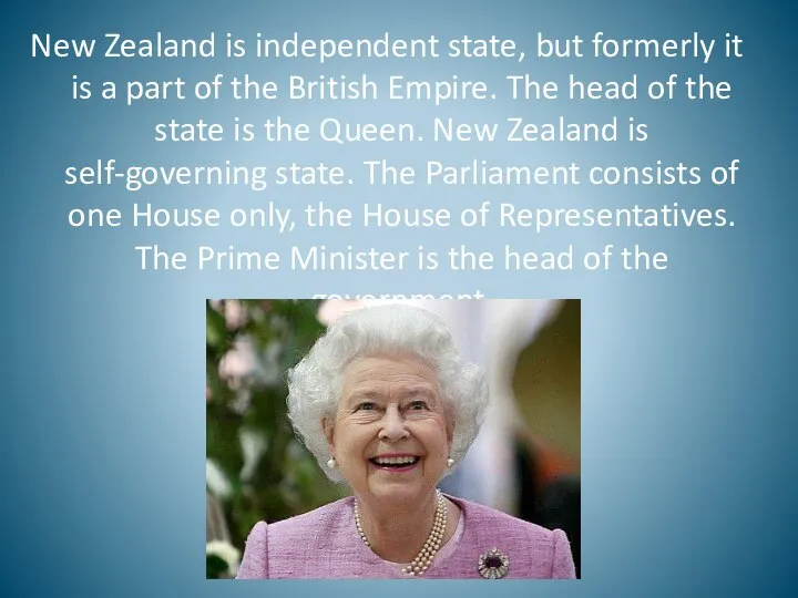 New Zealand is independent state, but formerly it is a part