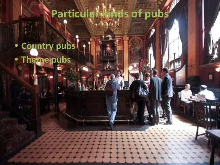 Particular kinds of pubs Country pubs Theme pubs