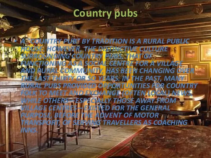 Country pubs A "country pub" by tradition is a rural public