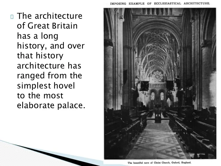 The architecture of Great Britain has a long history, and over