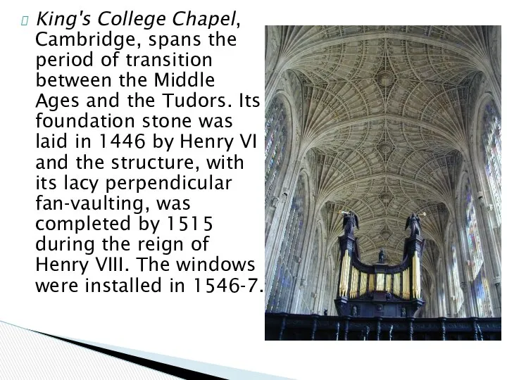 King's College Chapel, Cambridge, spans the period of transition between the