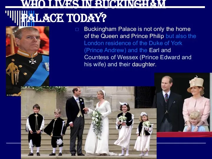 Who lives in Buckingham Palace today? Buckingham Palace is not only