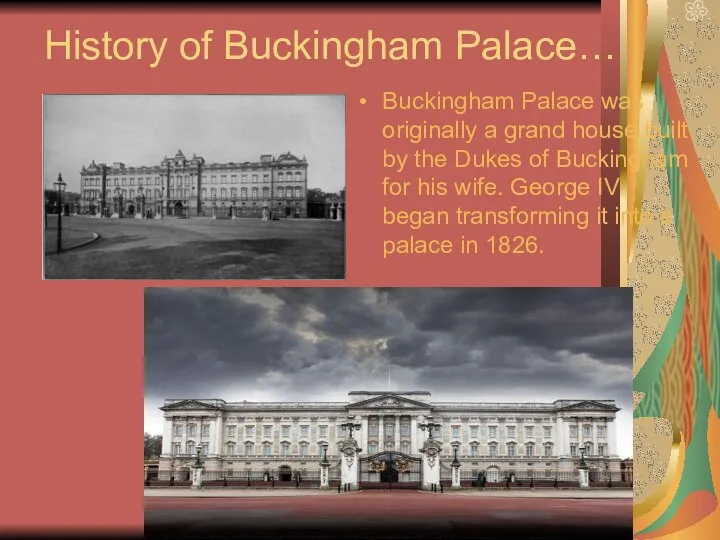 History of Buckingham Palace… Buckingham Palace was originally a grand house