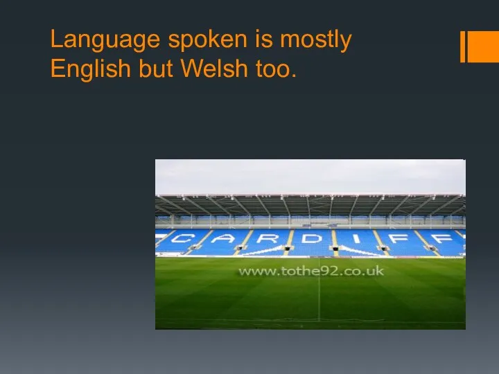 Language spoken is mostly English but Welsh too.