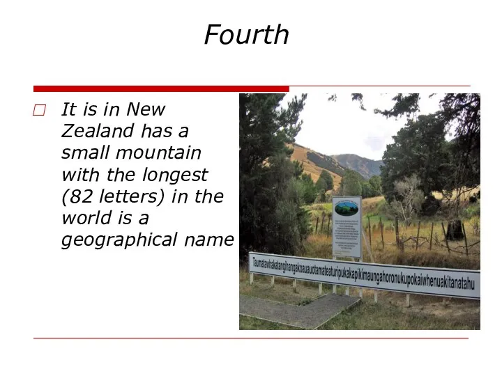 Fourth It is in New Zealand has a small mountain with