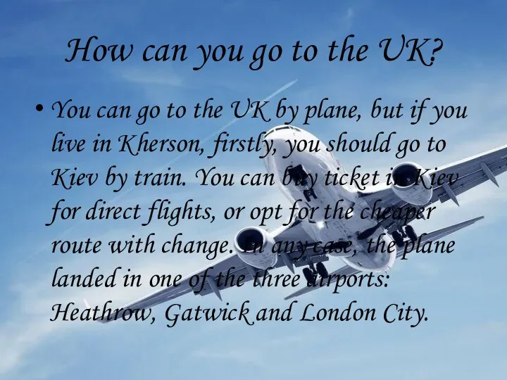 How can you go to the UK? You can go to