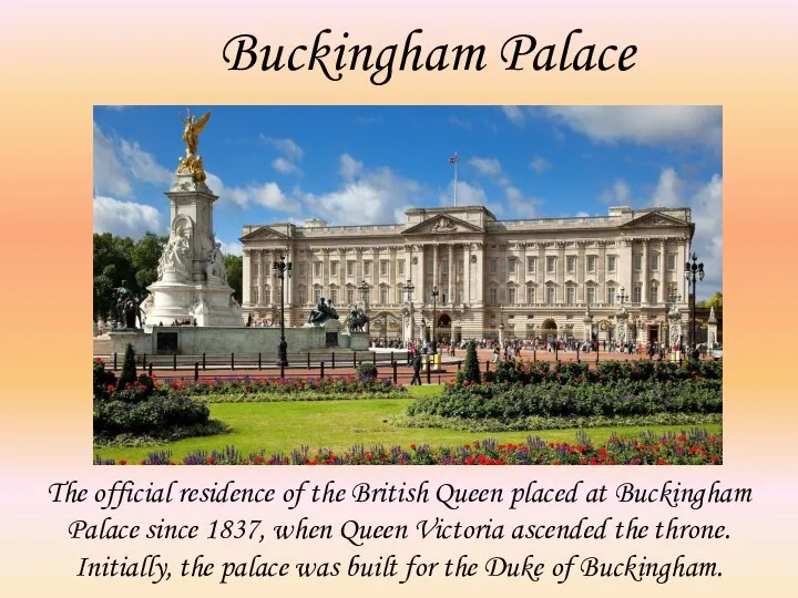 Buckingham Palace The official residence of the British Queen placed at