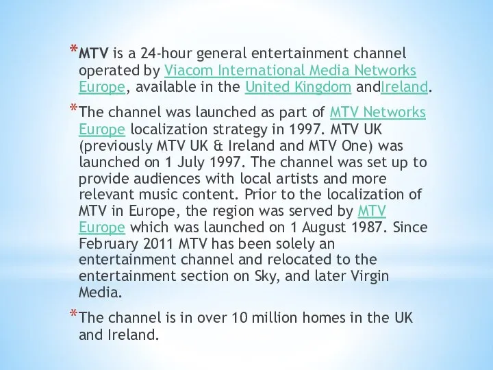 MTV is a 24-hour general entertainment channel operated by Viacom International